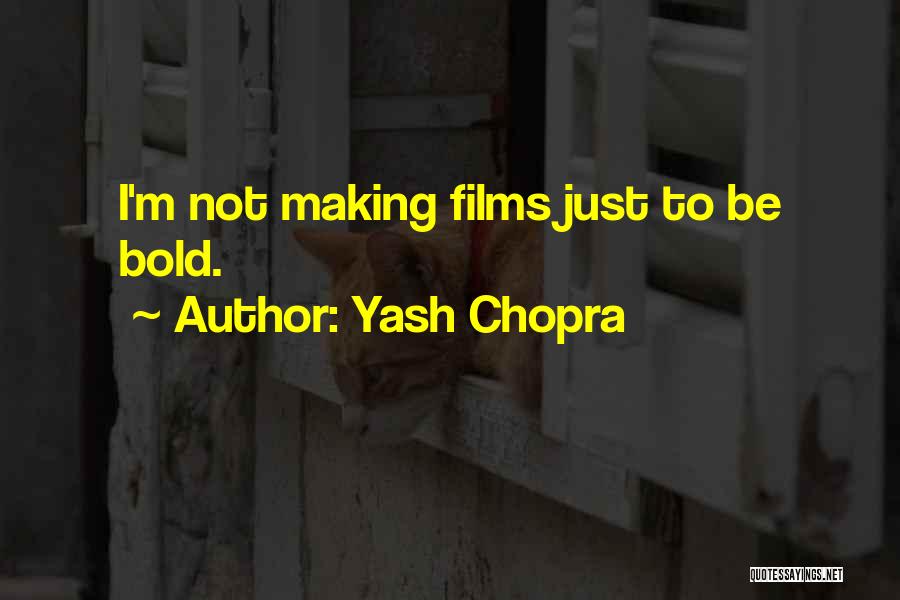 I'm Bold Quotes By Yash Chopra