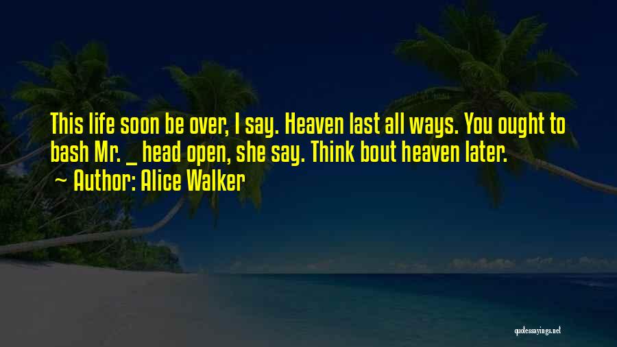 I'm Bout That Life Quotes By Alice Walker
