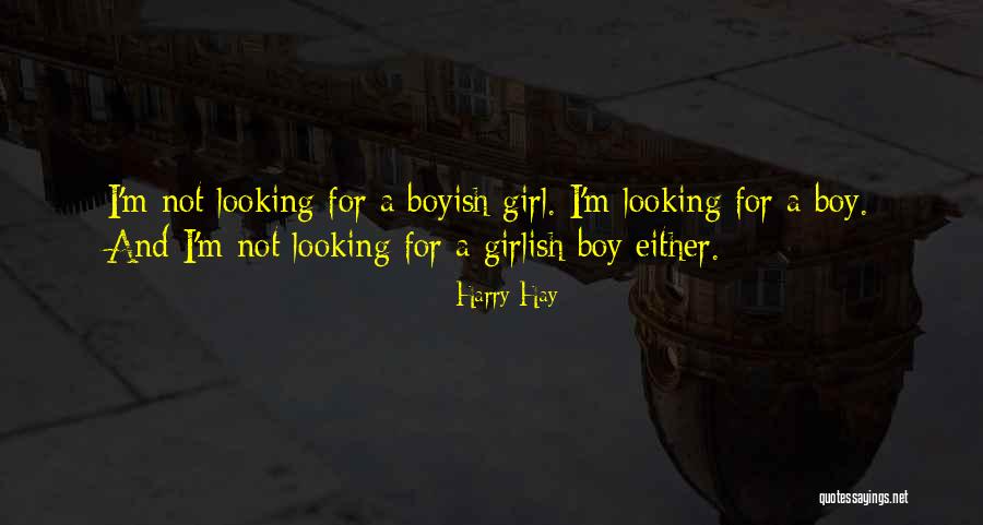 I'm Boyish Quotes By Harry Hay I'm Boyish Quotes By Harry Hay