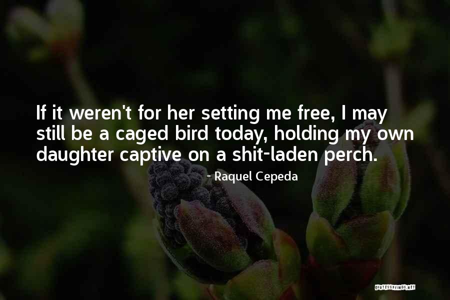 I'm Breaking Free Quotes By Raquel Cepeda