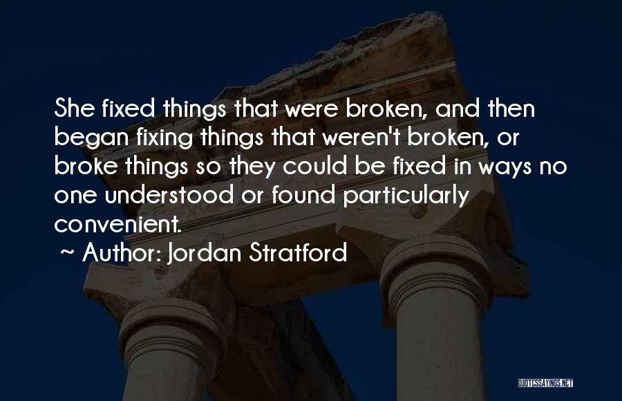 I'm Broken And Can't Be Fixed Quotes By Jordan Stratford