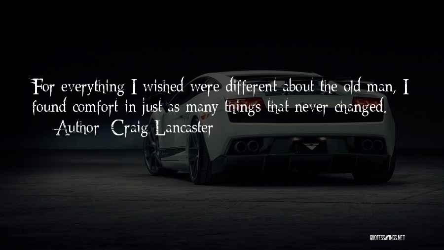 I'm Changed Man Quotes By Craig Lancaster