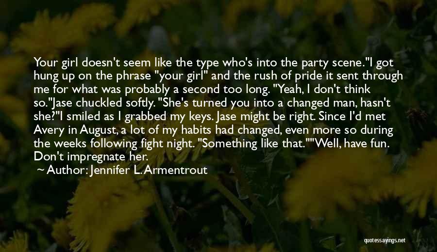 I'm Changed Man Quotes By Jennifer L. Armentrout