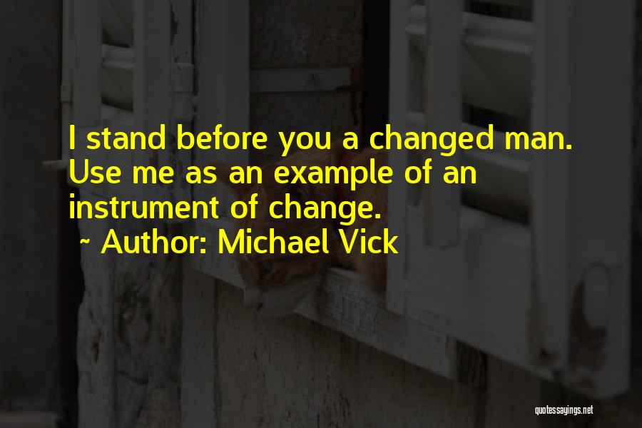 I'm Changed Man Quotes By Michael Vick