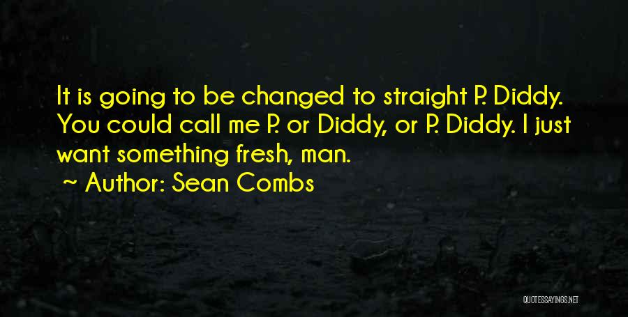 I'm Changed Man Quotes By Sean Combs