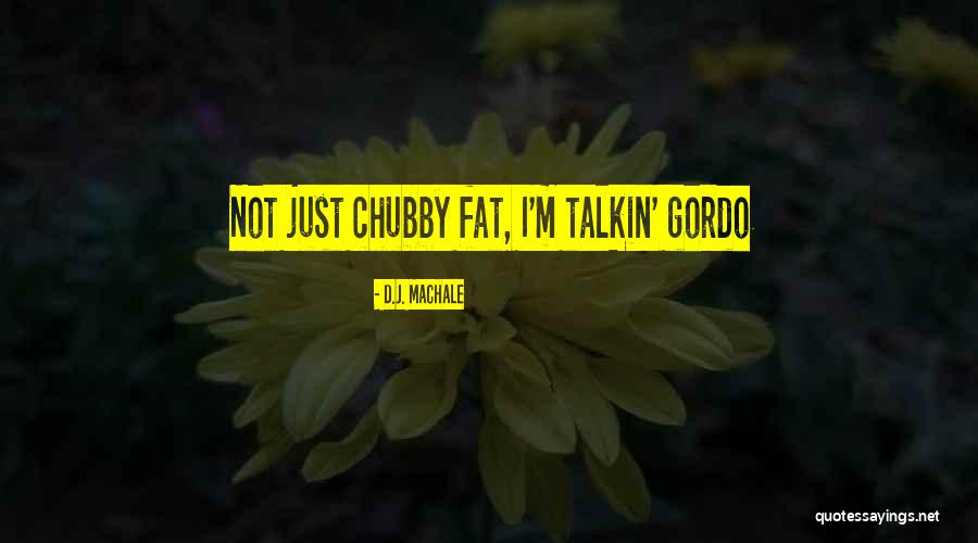I'm Chubby Quotes By D.J. MacHale