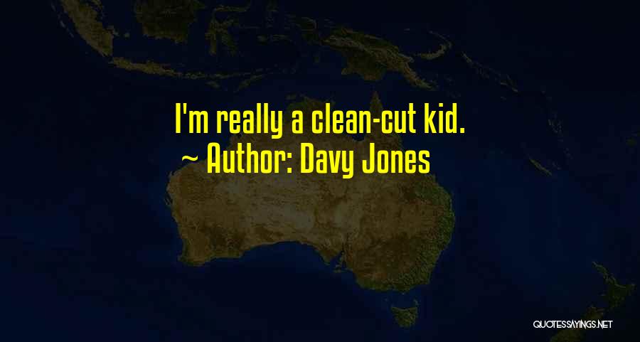 I'm Clean Quotes By Davy Jones