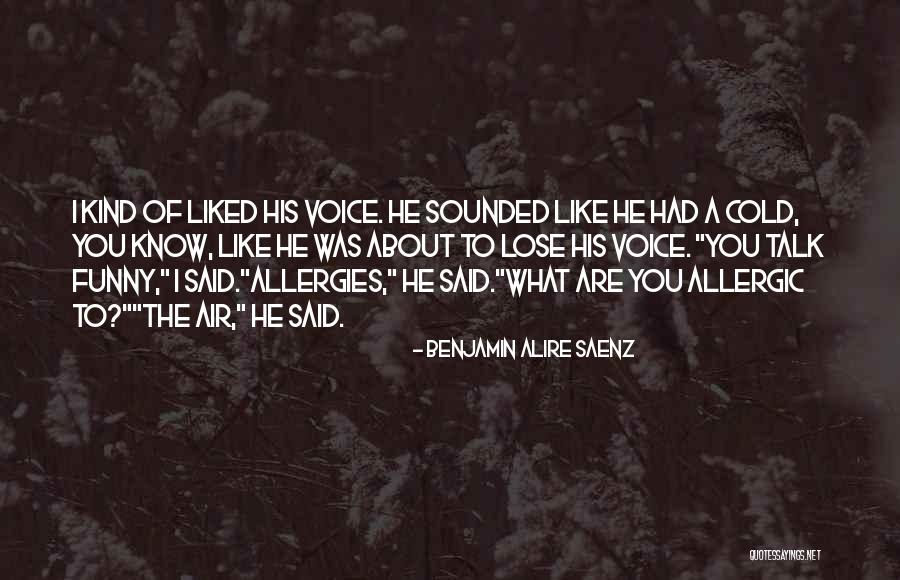 I'm Cold Funny Quotes By Benjamin Alire Saenz I'm Cold Funny Quotes By Benjamin Alire Saenz