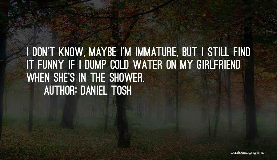 I'm Cold Funny Quotes By Daniel Tosh