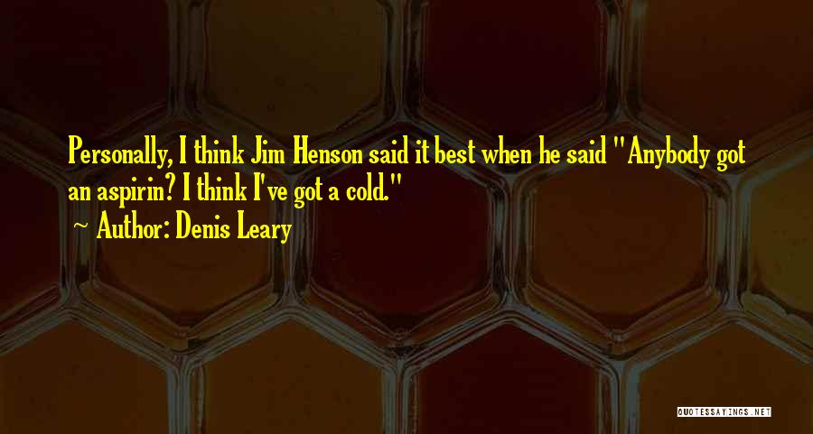 I'm Cold Funny Quotes By Denis Leary