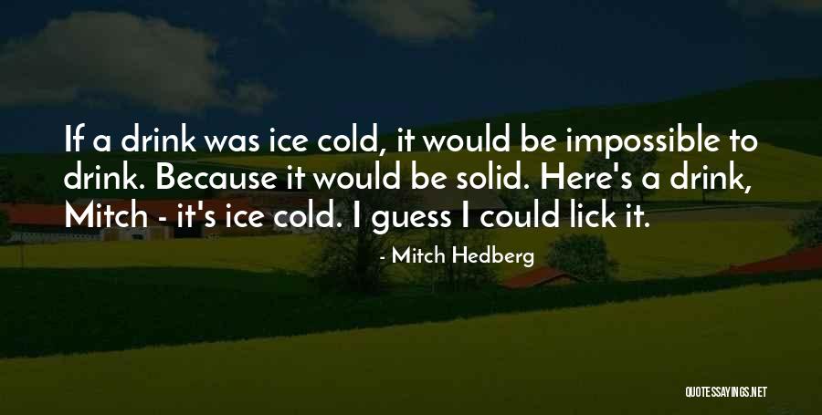 I'm Cold Funny Quotes By Mitch Hedberg