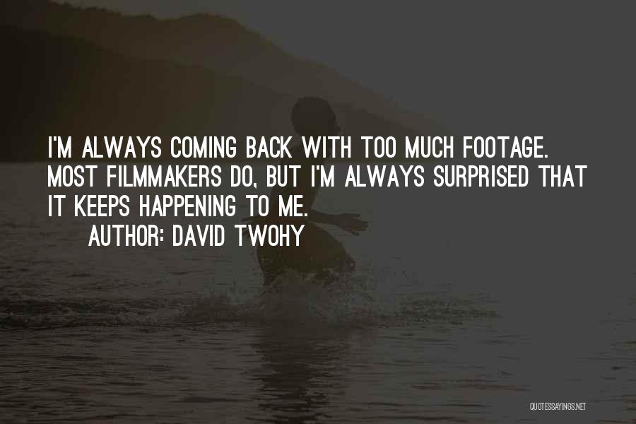 I'm Coming Back Quotes By David Twohy