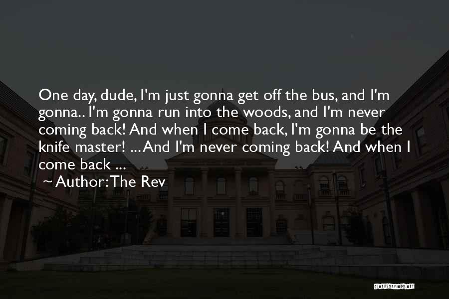 I'm Coming Back Quotes By The Rev