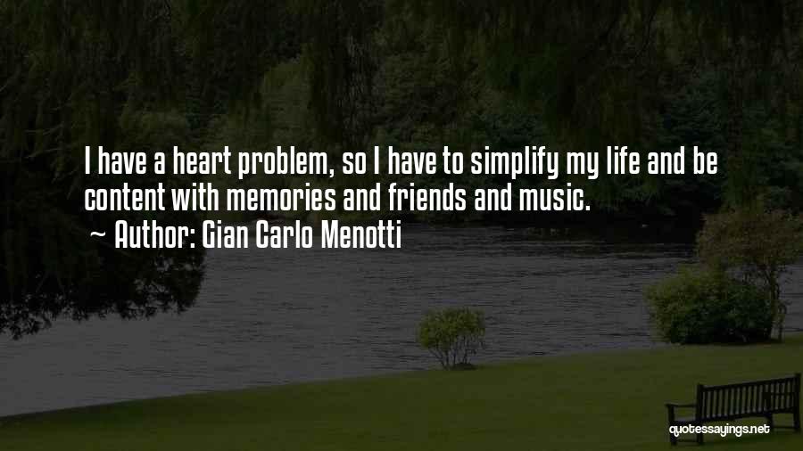 I'm Content With My Life Quotes By Gian Carlo Menotti