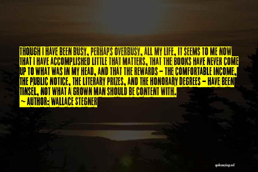 I'm Content With My Life Quotes By Wallace Stegner