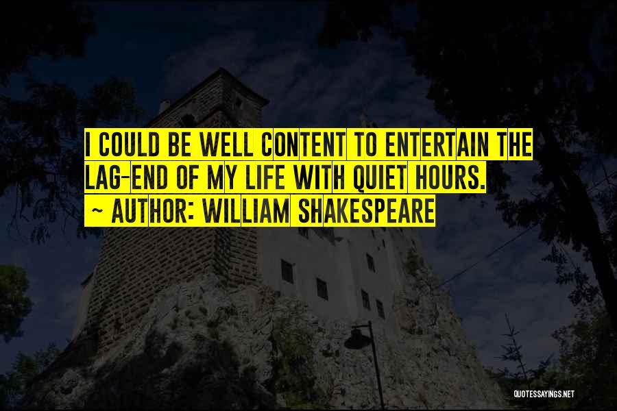 I'm Content With My Life Quotes By William Shakespeare