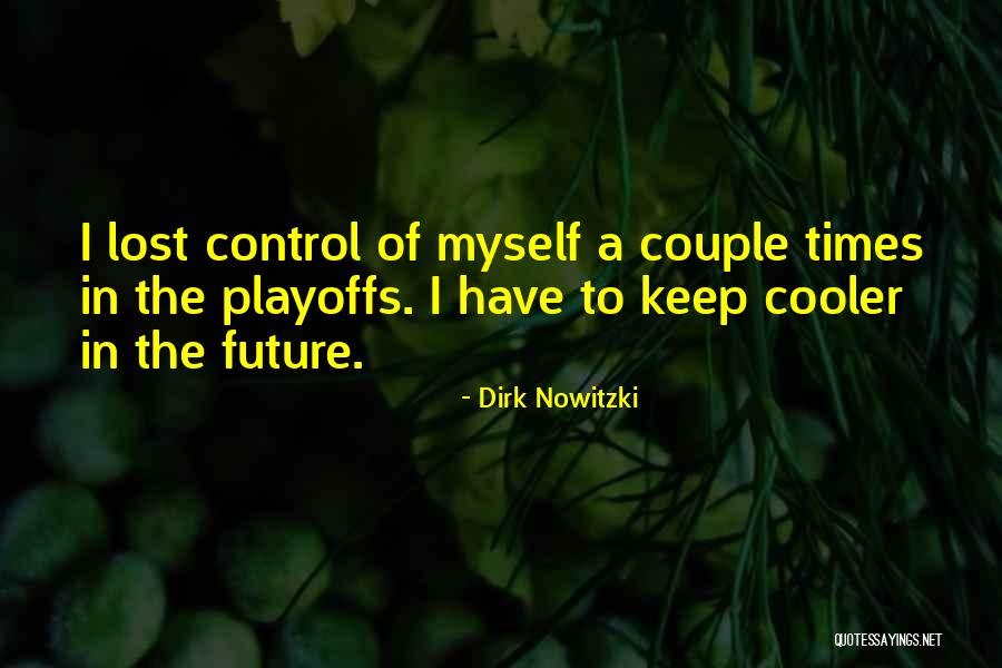 I'm Cooler Than You Quotes By Dirk Nowitzki