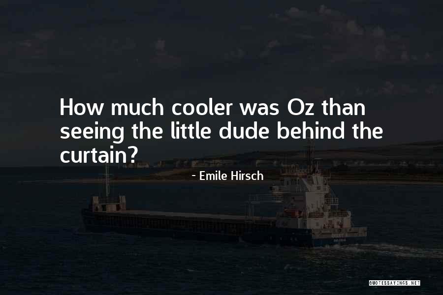 I'm Cooler Than You Quotes By Emile Hirsch