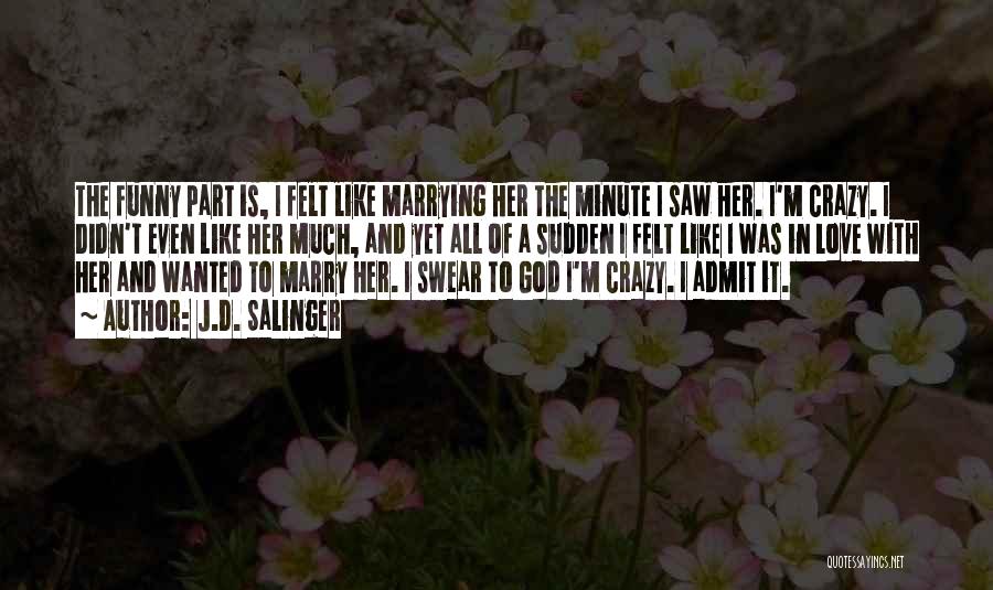 I'm Crazy Funny Quotes By J.D. Salinger