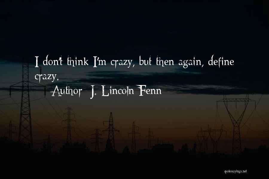 I'm Crazy Funny Quotes By J. Lincoln Fenn