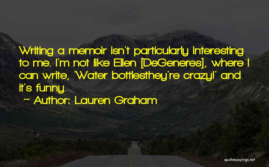 I'm Crazy Funny Quotes By Lauren Graham