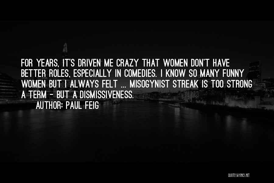 I'm Crazy Funny Quotes By Paul Feig