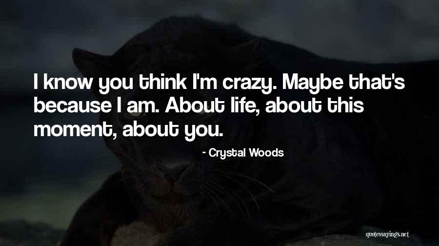 I'm Crazy In Love Quotes By Crystal Woods I'm Crazy In Love Quotes By Crystal Woods