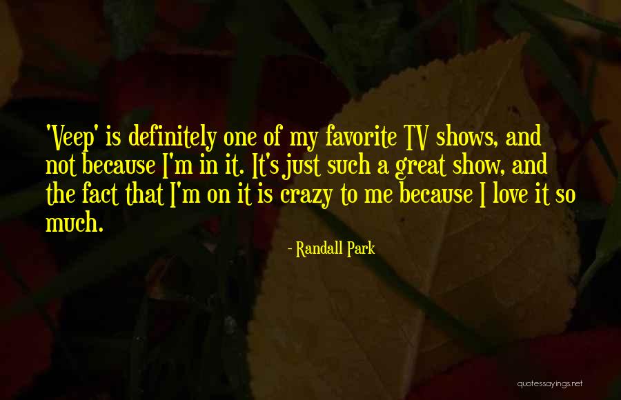 I'm Crazy In Love Quotes By Randall Park I'm Crazy In Love Quotes By Randall Park