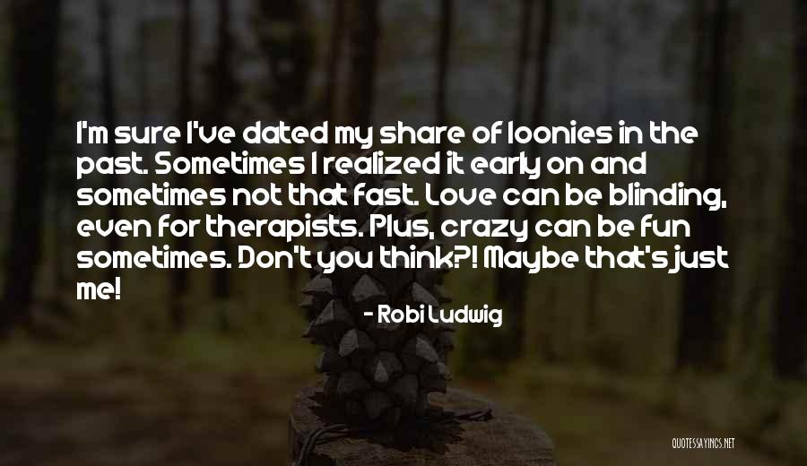 I'm Crazy In Love Quotes By Robi Ludwig I'm Crazy In Love Quotes By Robi Ludwig