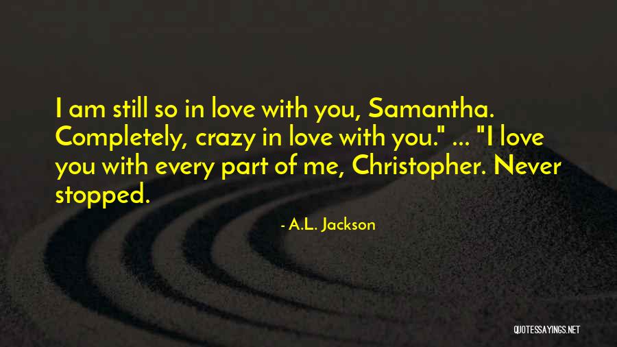 I'm Crazy In Love With You Quotes By A.L. Jackson I'm Crazy In Love With You Quotes By A.L. Jackson