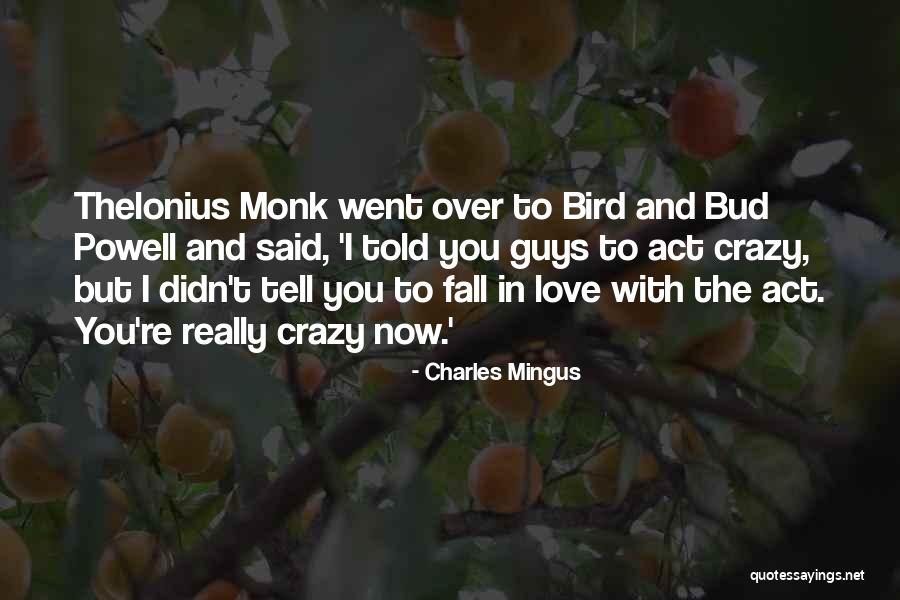 I'm Crazy In Love With You Quotes By Charles Mingus I'm Crazy In Love With You Quotes By Charles Mingus