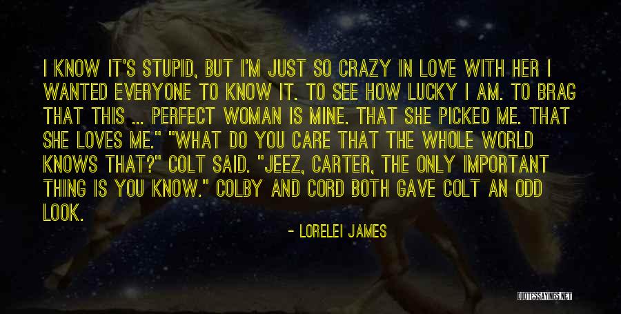I'm Crazy In Love With You Quotes By Lorelei James I'm Crazy In Love With You Quotes By Lorelei James