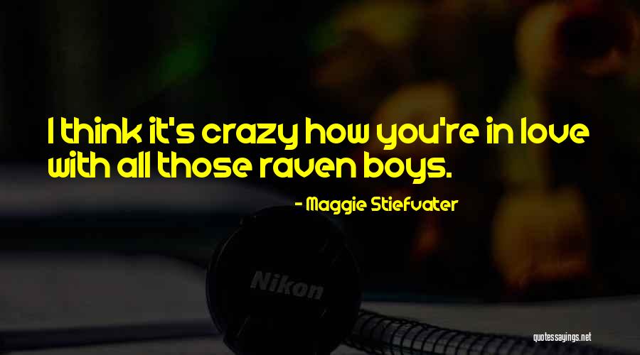 I'm Crazy In Love With You Quotes By Maggie Stiefvater