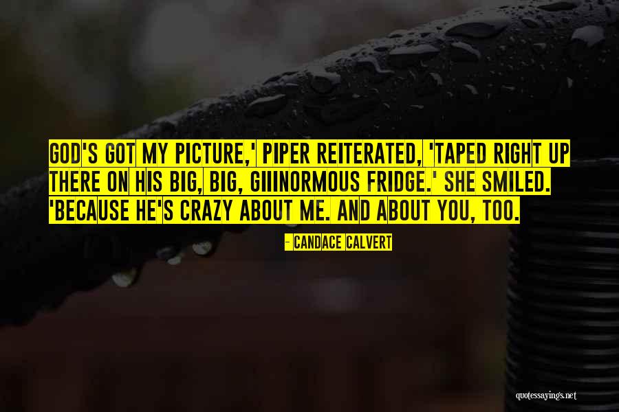 I'm Crazy Picture Quotes By Candace Calvert I'm Crazy Picture Quotes By Candace Calvert