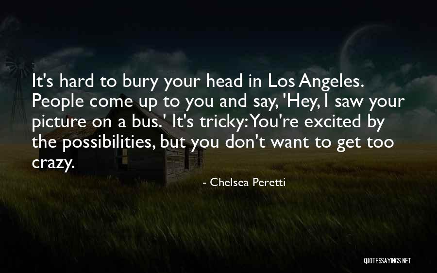 I'm Crazy Picture Quotes By Chelsea Peretti I'm Crazy Picture Quotes By Chelsea Peretti