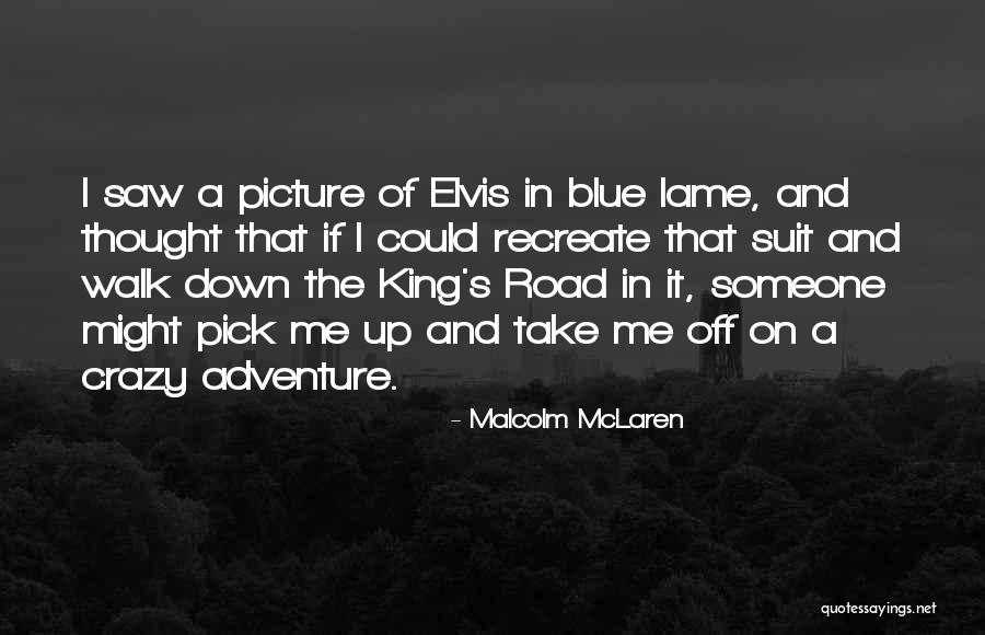 I'm Crazy Picture Quotes By Malcolm McLaren I'm Crazy Picture Quotes By Malcolm McLaren