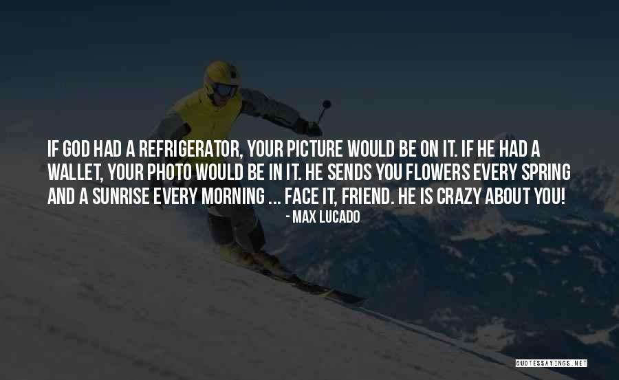 I'm Crazy Picture Quotes By Max Lucado I'm Crazy Picture Quotes By Max Lucado