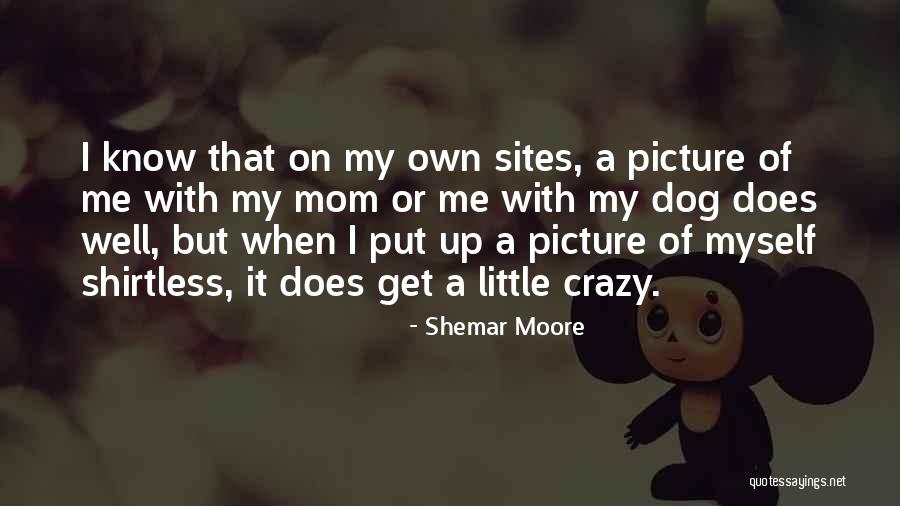 I'm Crazy Picture Quotes By Shemar Moore I'm Crazy Picture Quotes By Shemar Moore