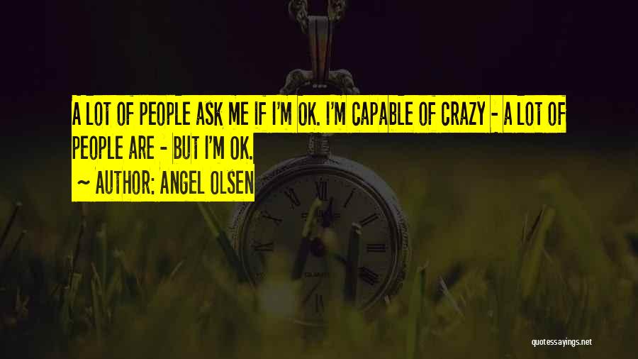 I'm Crazy Quotes By Angel Olsen