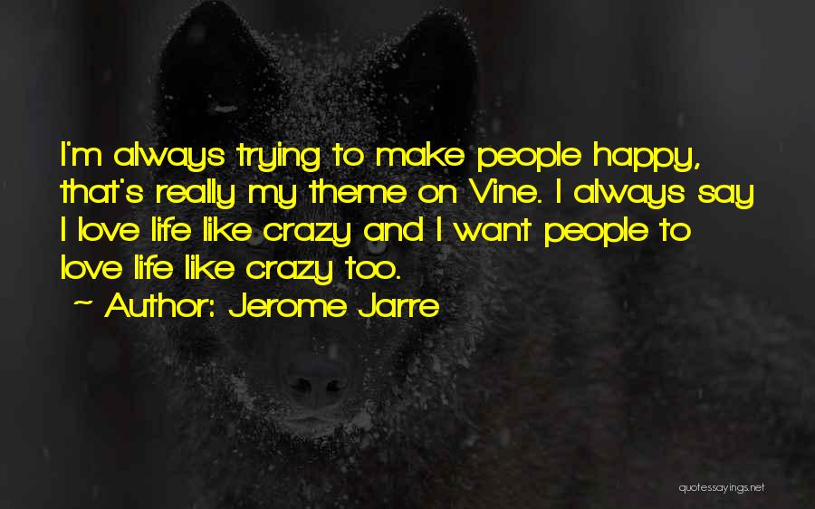 I'm Crazy Quotes By Jerome Jarre