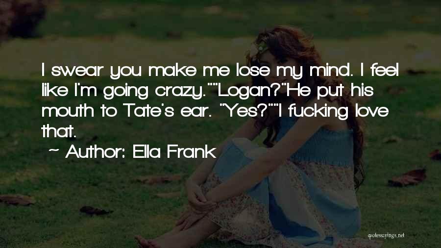 I'm Crazy You Quotes By Ella Frank