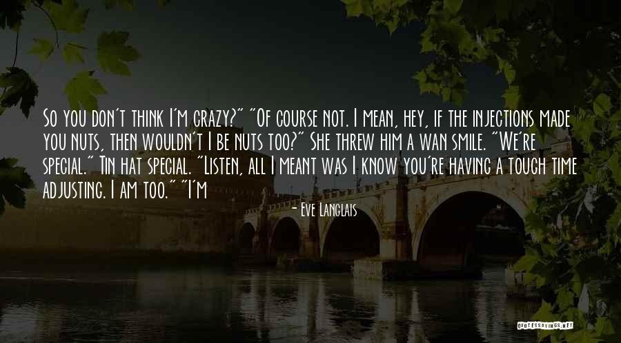 I'm Crazy You Quotes By Eve Langlais I'm Crazy You Quotes By Eve Langlais