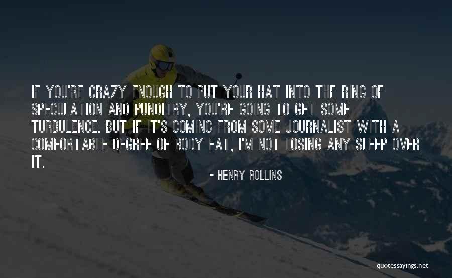 I'm Crazy You Quotes By Henry Rollins