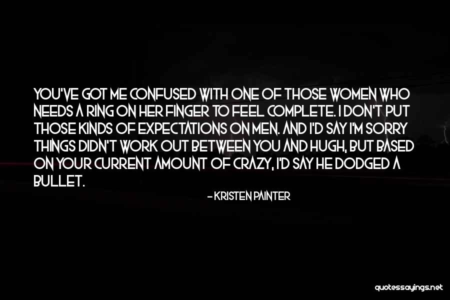 I'm Crazy You Quotes By Kristen Painter I'm Crazy You Quotes By Kristen Painter