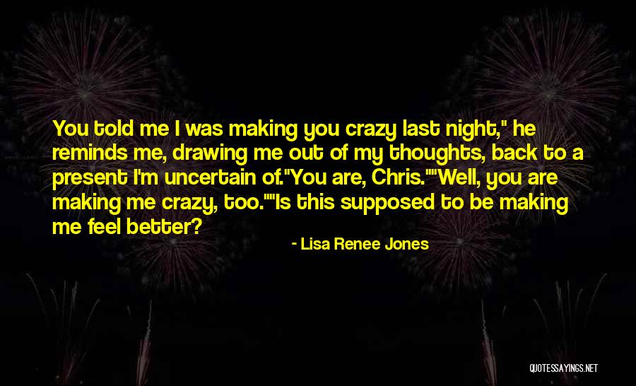 I'm Crazy You Quotes By Lisa Renee Jones I'm Crazy You Quotes By Lisa Renee Jones