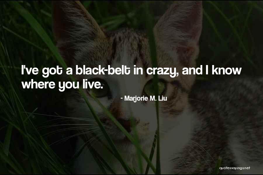 I'm Crazy You Quotes By Marjorie M. Liu