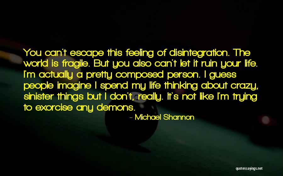 I'm Crazy You Quotes By Michael Shannon I'm Crazy You Quotes By Michael Shannon
