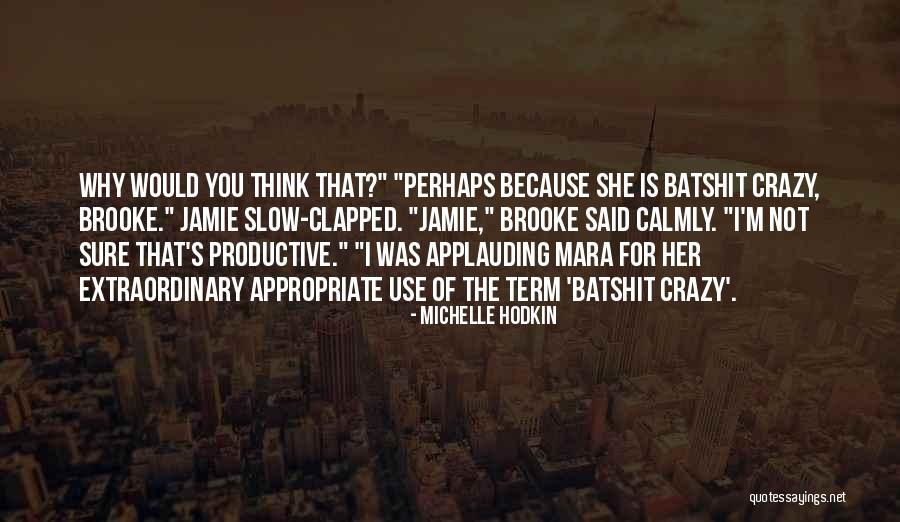 I'm Crazy You Quotes By Michelle Hodkin I'm Crazy You Quotes By Michelle Hodkin