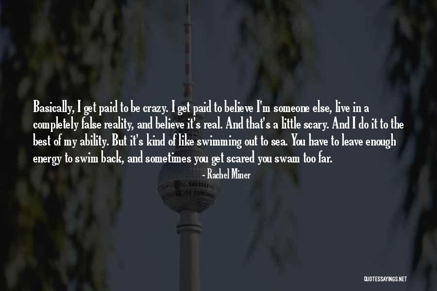I'm Crazy You Quotes By Rachel Miner I'm Crazy You Quotes By Rachel Miner