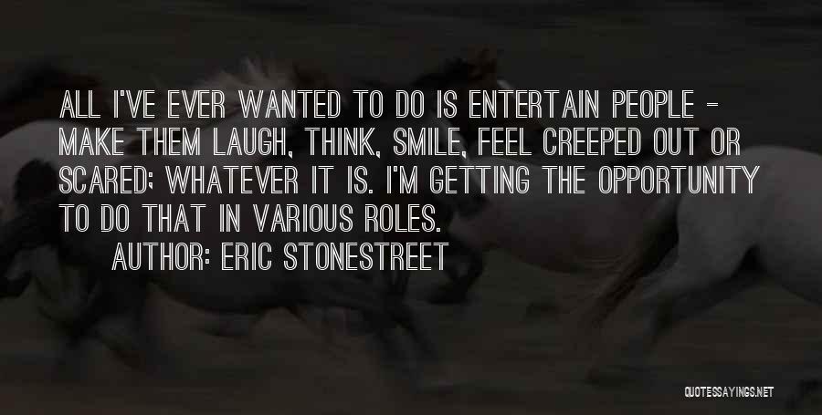 I'm Creeped Out Quotes By Eric Stonestreet